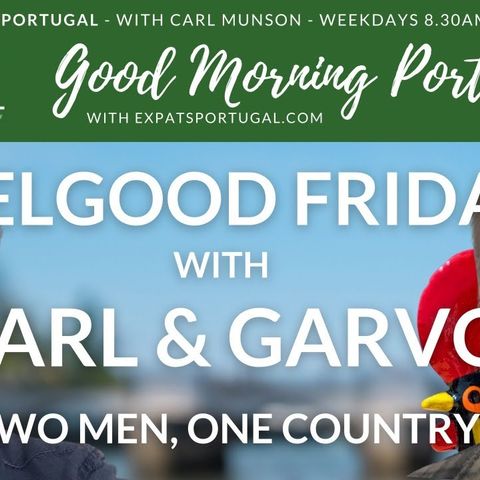 Feelgood Friday with Garvo & Linda live from Tomar on The Good Morning Portugal! Show