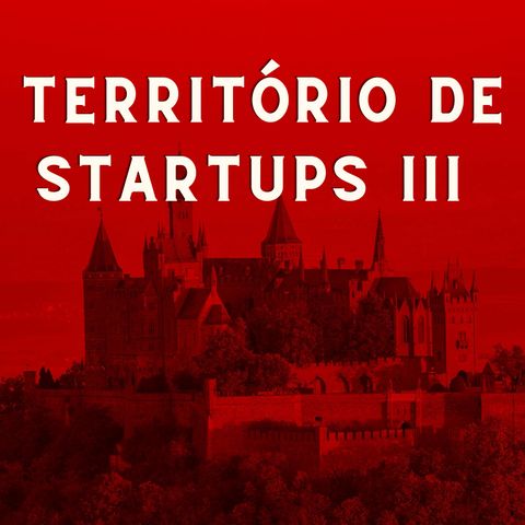 Território de Startups 3 - Investidores adoram startups