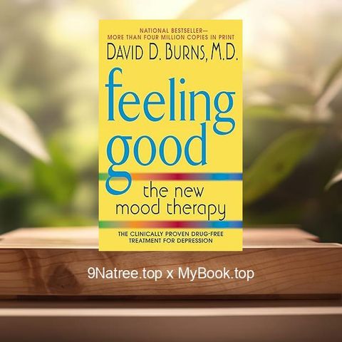 [Review] Feeling Good: The New Mood Therapy (David D. Burns) Summarized