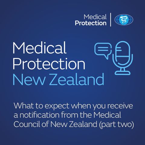 Ep. 5: What to expect when you receive a notification from the Medical Council of New Zealand (Part 2)