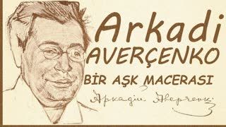 Bir Aşk Macerası  Arkadi AVERÇENKO sesli öykü