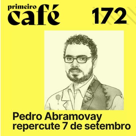 #172: A repercussão dos atos golpistas de 7/9 | Entrevista com Pedro Abramovay