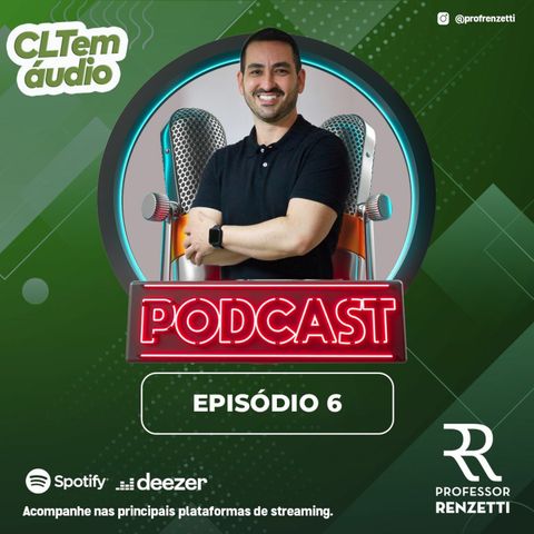 CLT Em Áudio - Ep 6 2022