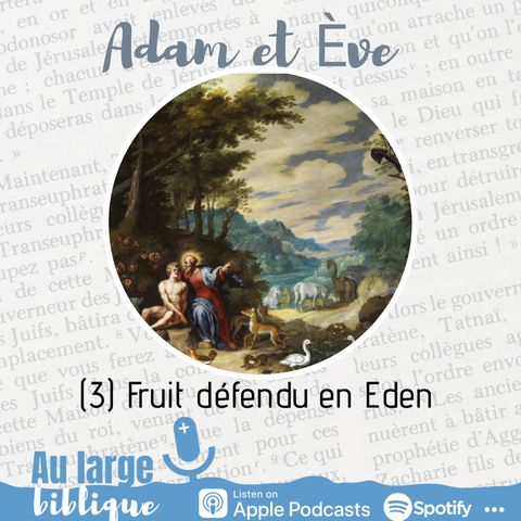 #198 Adam et Eve : à qui la faute ? (3) Un fruit défendu en Eden Gn 2,8-17