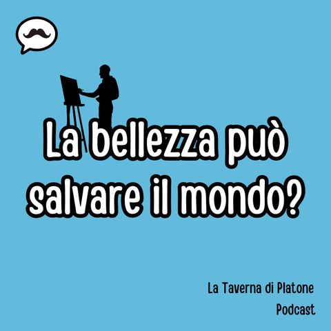 #98 - La bellezza può salvare il mondo?