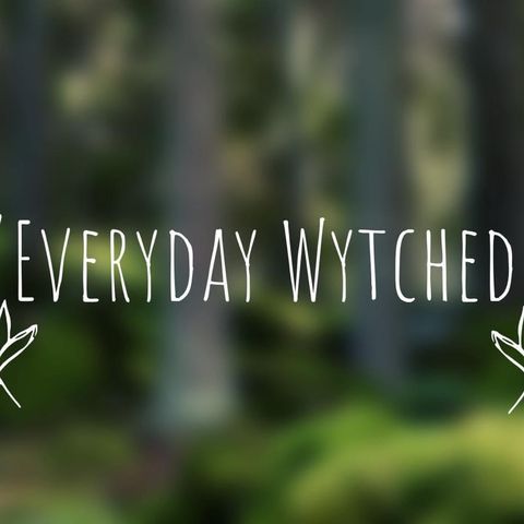 Episode 63 - Wytched Wednesday Types of Spells