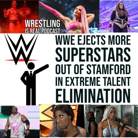 WWE Ejects More Superstars Out of Stamford in Extreme Talent Elimination (ep.651)