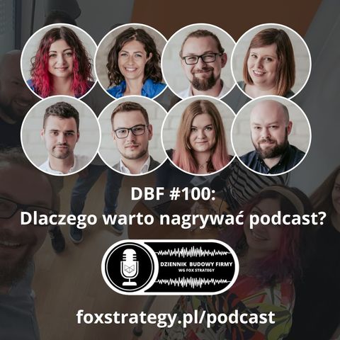 DBF #100: Dlaczego warto nagrywać podcast?