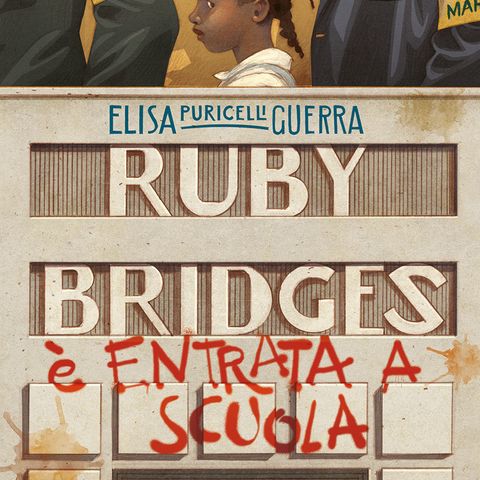 17 dicembre: "Ruby Bridges è entrata a scuola" di Elisa Puricelli Guerra