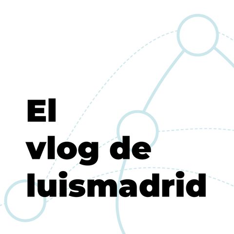 Introducción al vlog de Luis Madrid