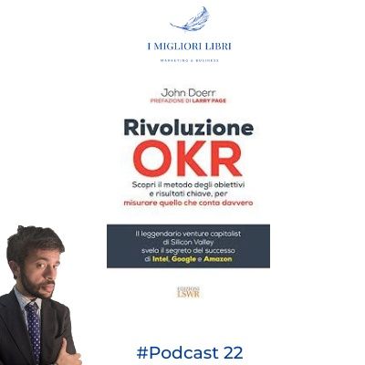 Episodio 22 - “Rivoluzione OKR” di J.Doerr I migliori libri Marketing & Business