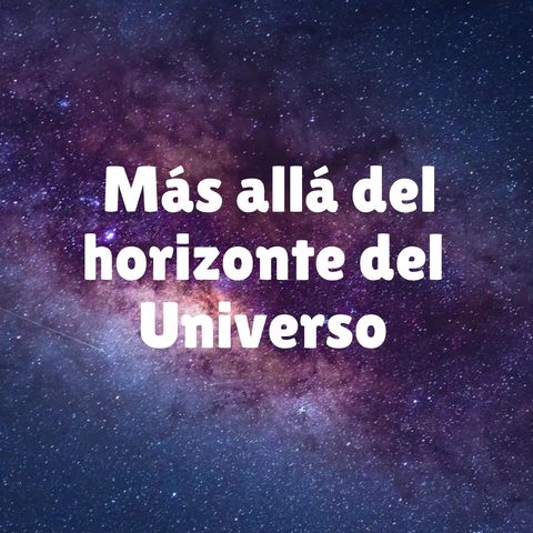 Más allá del horizonte del Universo interestelar