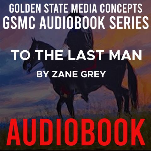 GSMC Audiobook Series: To the Last Man Episode 1: Forward and Chapter 1 Part 1