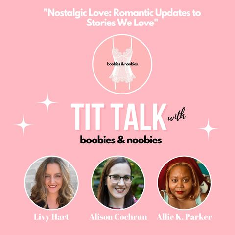 Tit Talk - Nostalgic Love: Romantic Updates to Stories We Love