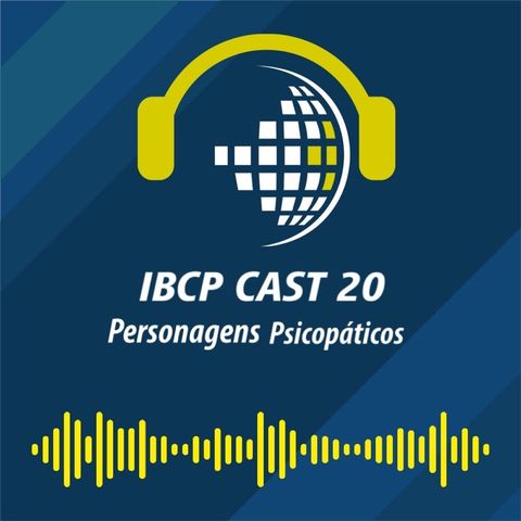 IBCP Cast 20 - Personagens Psicopáticos #Psicanálise #Psicopatia #Freud