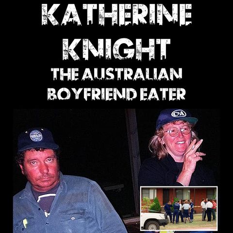 Katherine Knight: The Australian Boyfriend Eater