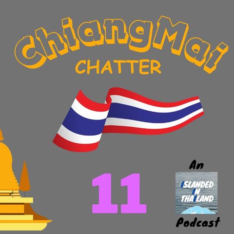 EPISODE. 11:  Chiang Mai INTERVIEWS & a New Direction!