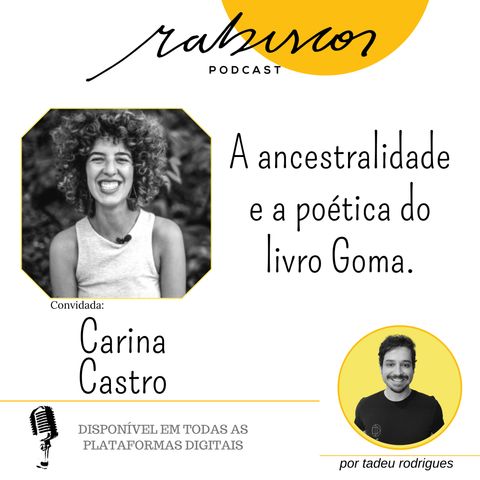 A ancestralidade e a poética do livro Goma - com Carina Castro