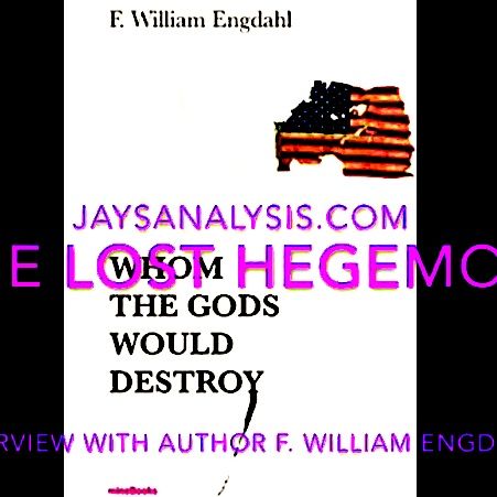 (Half) F. William Engdahl/Jay Dyer: Lost Hegemon & Full Spectrum Dominance