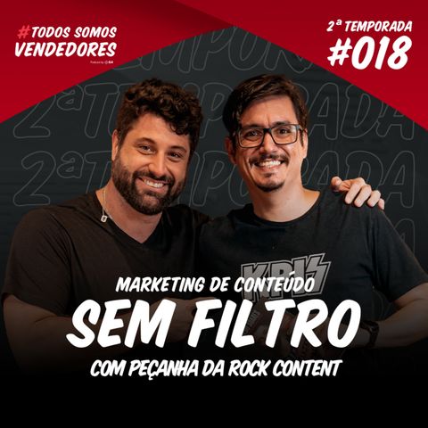 #018 - Marketing de conteúdo sem filtro, com o Peçanha da Rock Content