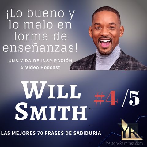 #4/5 sobre las 70 Enseñanzas de la vida de Will Smith  (cápsula correcta)