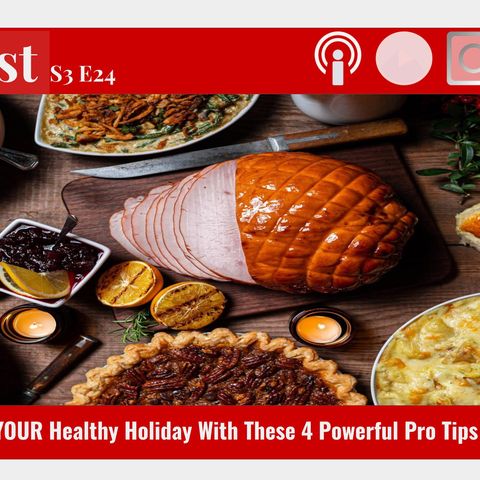S3 E24 - Upgrade Your Healthy Holiday With These Pro Tips!