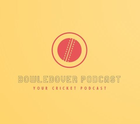 BowledOver Podcast: Cricket Update!