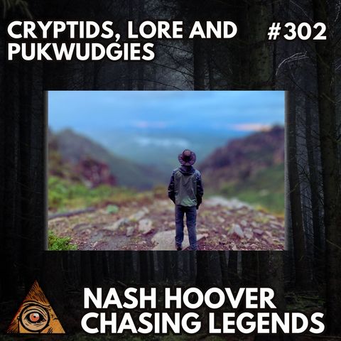 Cryptids, Lore and Pukwudgies with Nash Hoover from Chasing Legends (Bigfoot Society Classic)