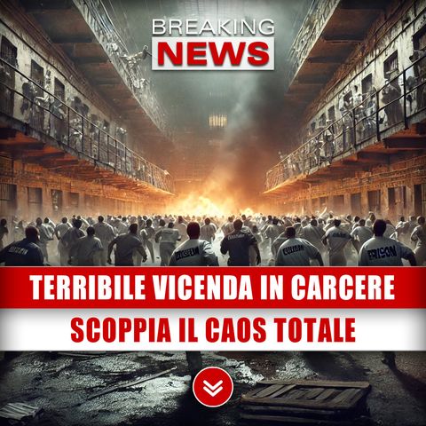 Terribile Vicenda In Carcere: Scoppia Il Caos Totale!