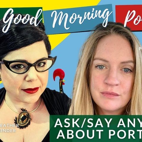 Ask (or Say) ANYTHING about Portugal! with Astrid, Paul & Heather on The GMP!