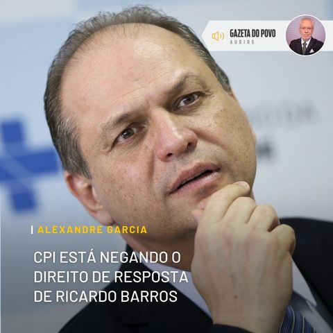 CPI está negando o direito de resposta de Ricardo Barros