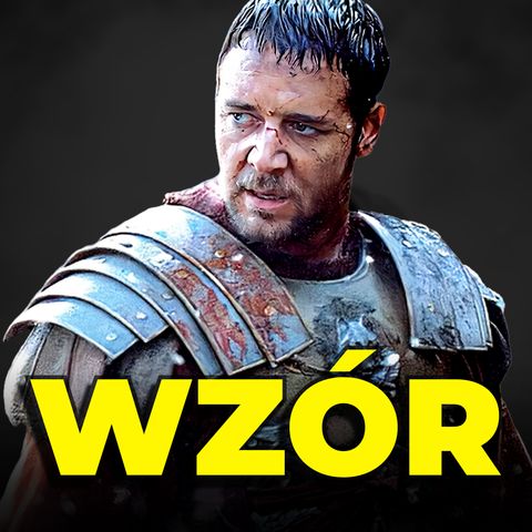 GLADIATOR pokazuje, jakich potrzeba nam WZORCÓW MĘSKOŚCI