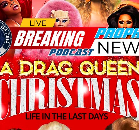 ‘A Drag Queen Christmas’ Fulfills End Times Bible Prophecy