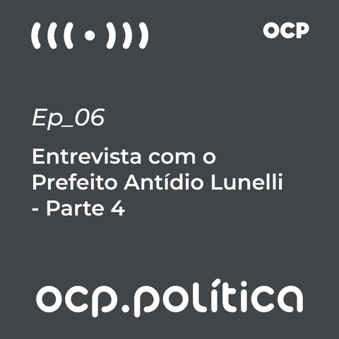 #04 Entrevista com o Prefeito Antídio Lunelli