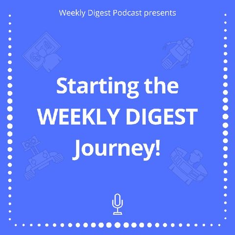 starting the Weekly Digest Journey, Ep1.mp3
