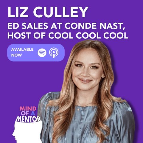 What Podcasting Brings to the Table with Liz Culley - ED Sales Condé Nast and host of Cool Cool Cool