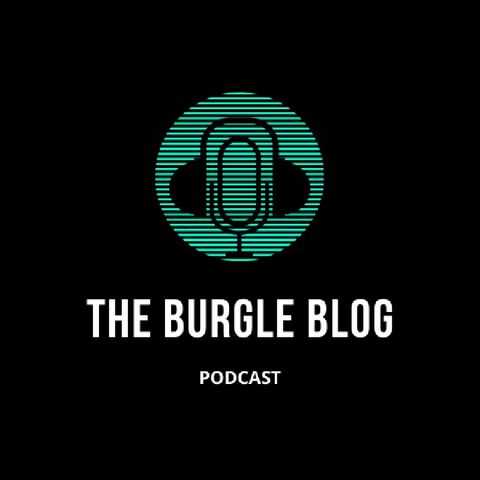 The Burgle Blog Podcast - EP 1