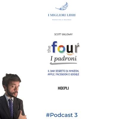 Episodio 3  “The Four” di Scott Galloway- I migliori libri Marketing & Business