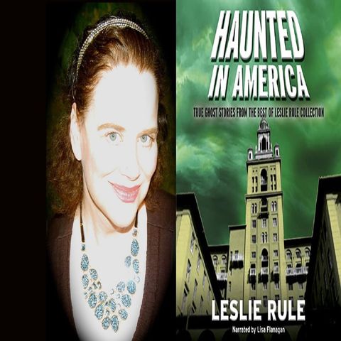 Hauntings in America with Leslie Rule