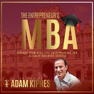 Adam Kipnes Kicks off The Entrepreneur’s MBA Podcast