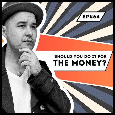 Do It For The Money.. (Sometimes)