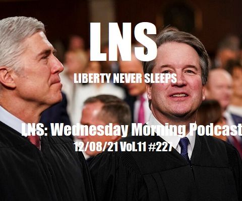 LNS: Wednesday Morning Podcast 12/08/21 Vol.11 #227