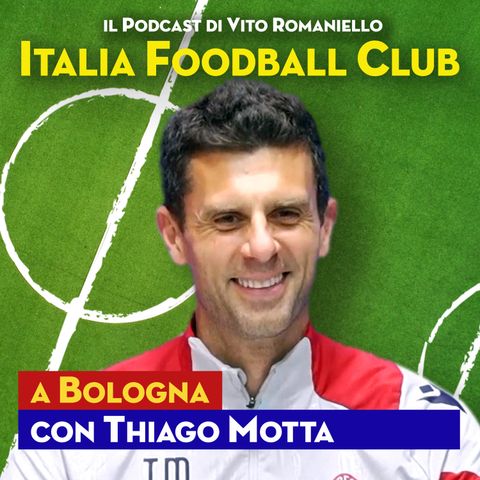 S5 Ep. 13 – Nel 2024 Thiago Motta guida il Bologna verso la Champions League