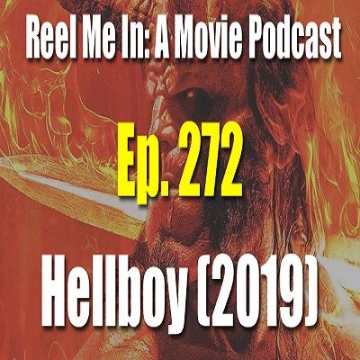 Ep. 272: Hellboy (2019)