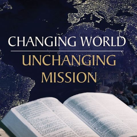Changing World: Unchanging Mission