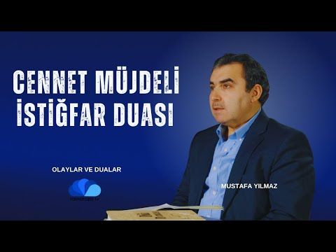 EFENDİMİZ'İN CENNETİ MÜJDELEDİĞİ DUA - OLAYLAR VE DUALAR - MUSTAFA YILMAZ