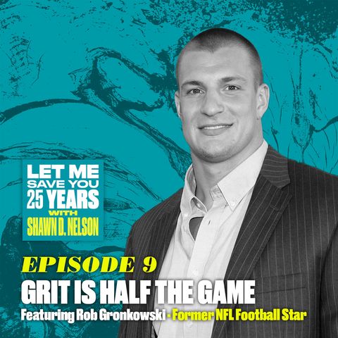 Grit Is Half The Game (ft. Rob Gronkowski)