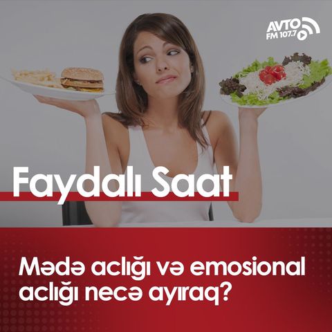 Mədə aclığı və emosional aclığı necə ayıraq?