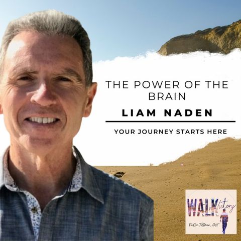 The Power of the Brain: Liam Naden's Approach to Fulfillment | Walk in Victory Podcast