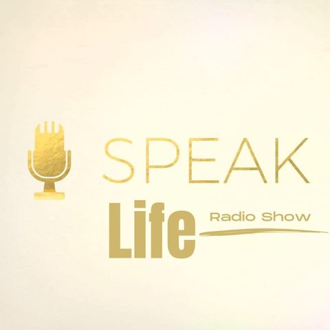 Speak Life Radio Show Episode 8